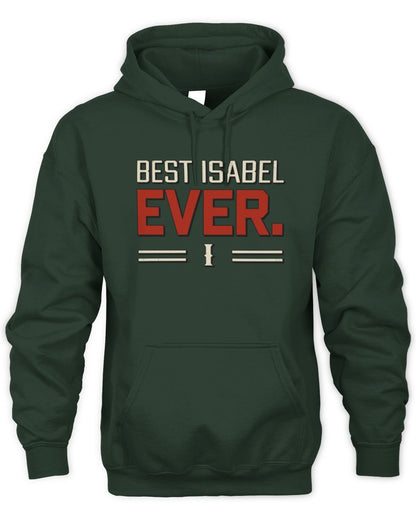 Best Your Name Ever Cool Shirt ISABEL M1-58 / Unisex Hoodie / forest green