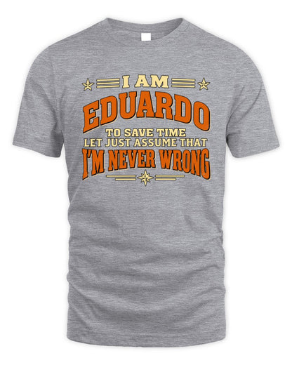 I'm Name Let's Just Assume I'm Never Wrong Retro Shirt EDUARDO M1-64 / Unisex Standard T-Shirt / sport grey