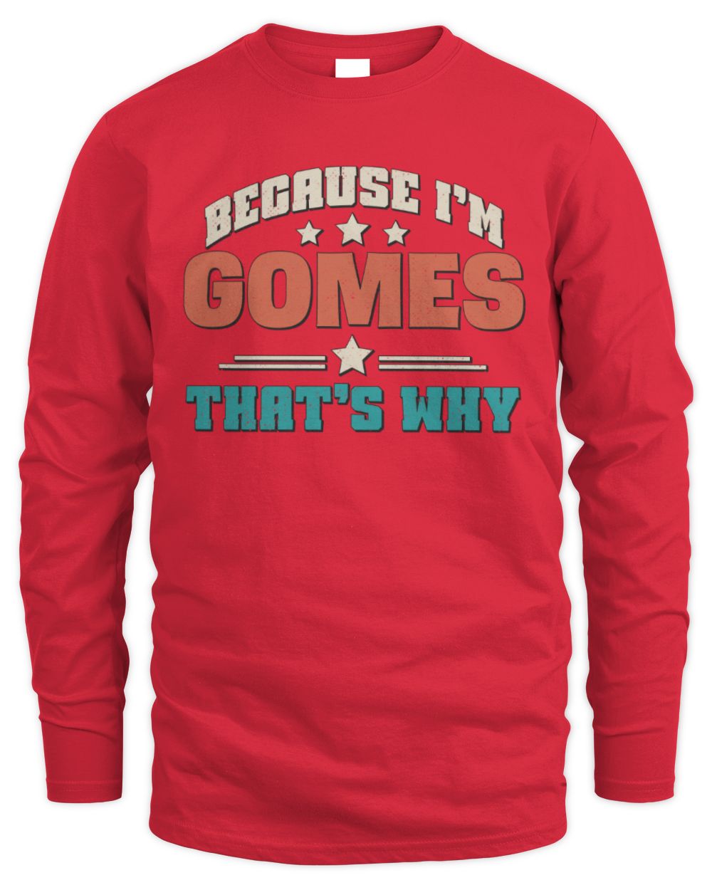 Because I'm Name That's Why Personalized Retro Shirt GOMES-49 / Men's Long Sleeved T-Shirt / red