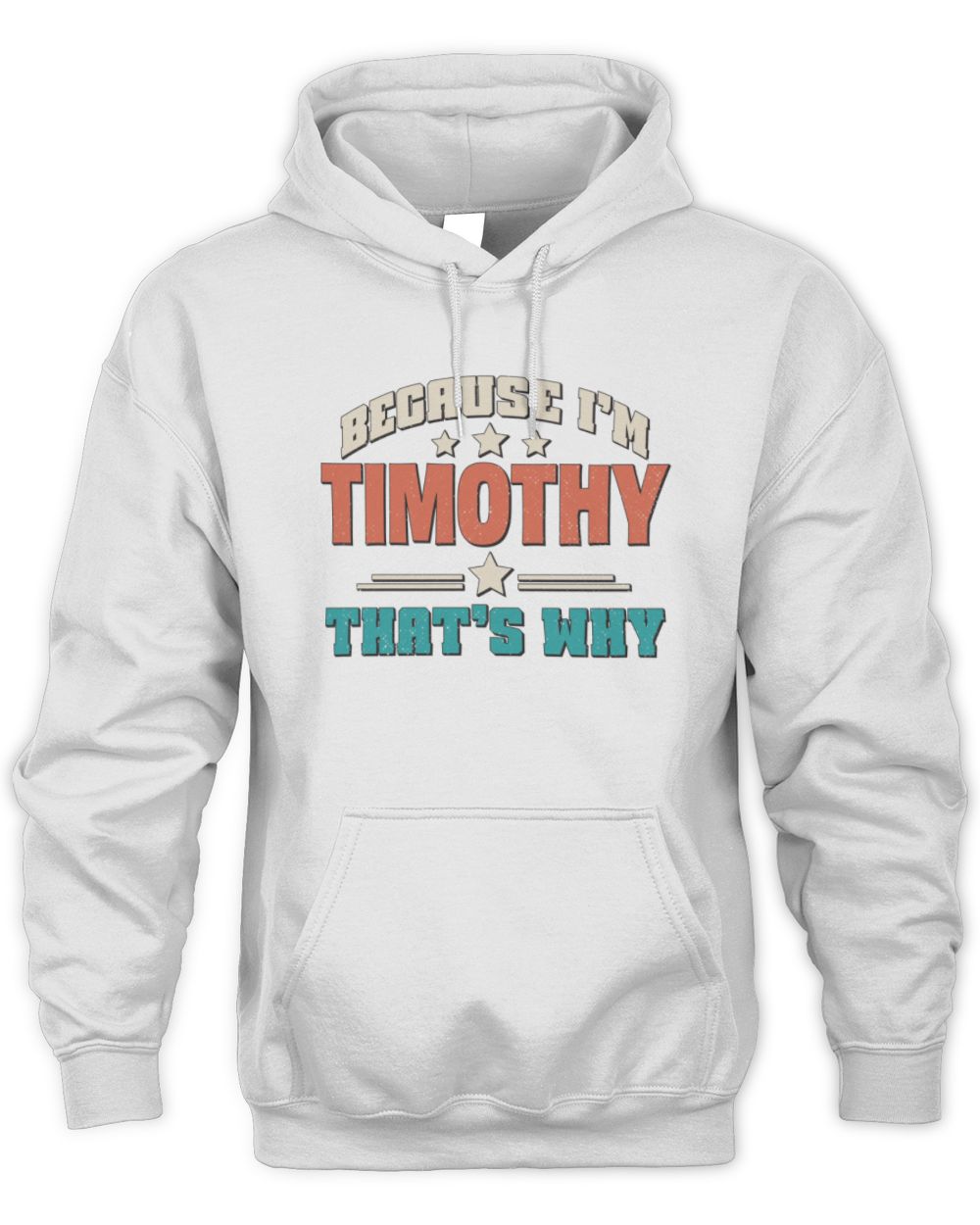 Because I'm Name That's Why Personalized Retro Shirt TIMOTHY-49 / Unisex Hoodie / white