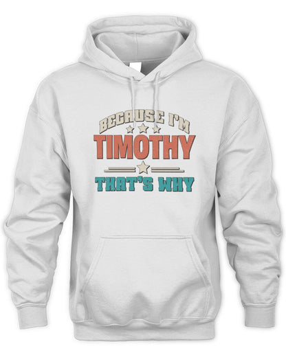 Because I'm Name That's Why Personalized Retro Shirt TIMOTHY-49 / Unisex Hoodie / white