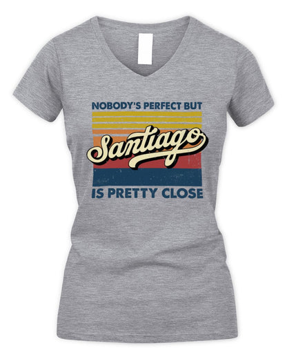 Nobody's Perfect But Your Name Is Pretty Close Retro Shirt SANTIAGO M1-65 / Women's V-Neck T-Shirt / sport grey