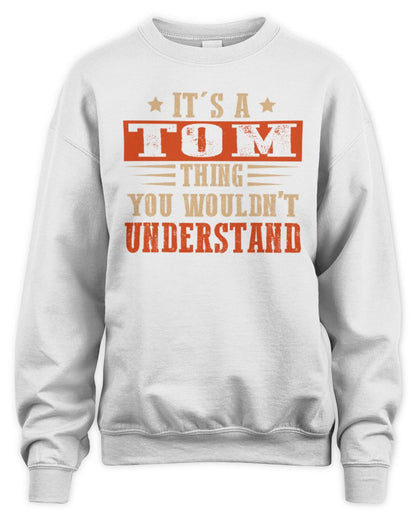 It's a Name Thing Personalized Funny Shirt TOM M1-51 / Unisex Sweatshirt / white