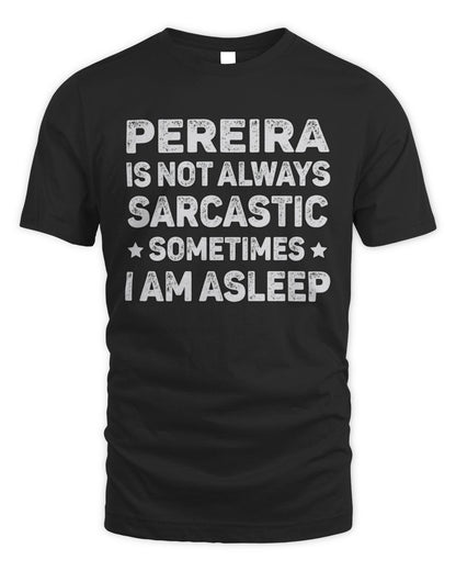 Your Name Is Not Always Sarcastic Funny T-Shirt PEREIRA M1-62 / Unisex Standard T-Shirt / black