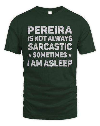Your Name Is Not Always Sarcastic Funny T-Shirt PEREIRA M1-62 / Unisex Standard T-Shirt / forest green