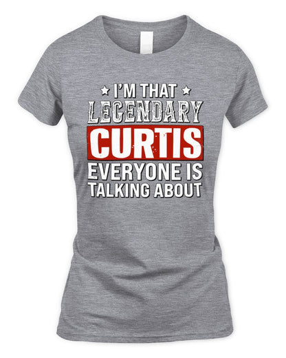 I'm That Legendary Name Everyone Is Talking About Funny Graphic T-Shirt CURTIS M1-73 / Women's Standard T-Shirt / sport grey