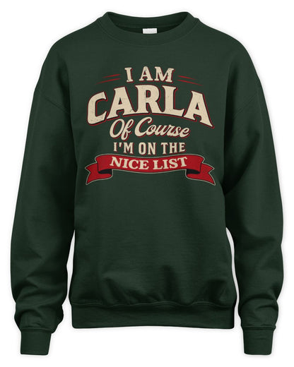 I'm Name Of Course I'm On The Nice List Funny Christmas Shirt CARLA M1-68 / Unisex Sweatshirt / forest green