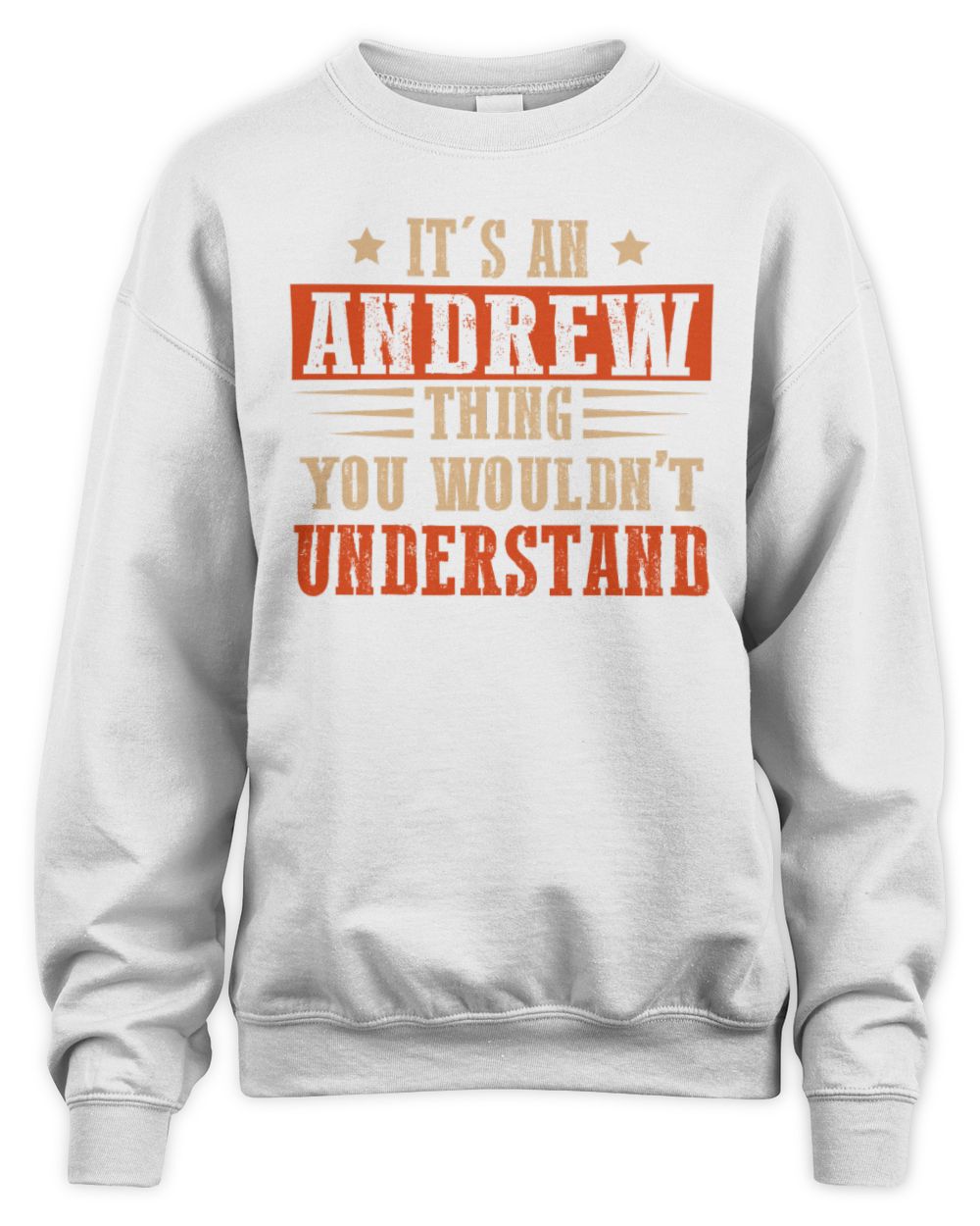 It's a Name Thing Personalized Funny Shirt ANDREW M1-51 / Unisex Sweatshirt / white