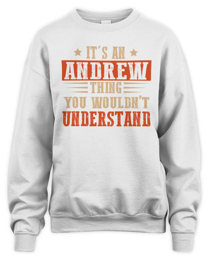 It's a Name Thing Personalized Funny Shirt ANDREW M1-51 / Unisex Sweatshirt / white
