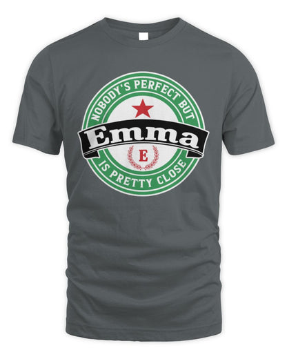 Nobody's Perfect But Your Name Is Pretty Close Heineken Beer T-Shirt EMMA M1-S85 / Unisex Standard T-Shirt / charcoal
