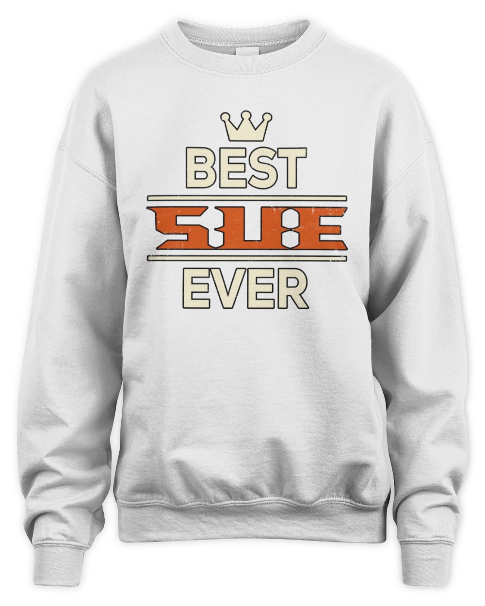 Best Your Name With Crown Shirt SUE M1-59 / Unisex Sweatshirt / white