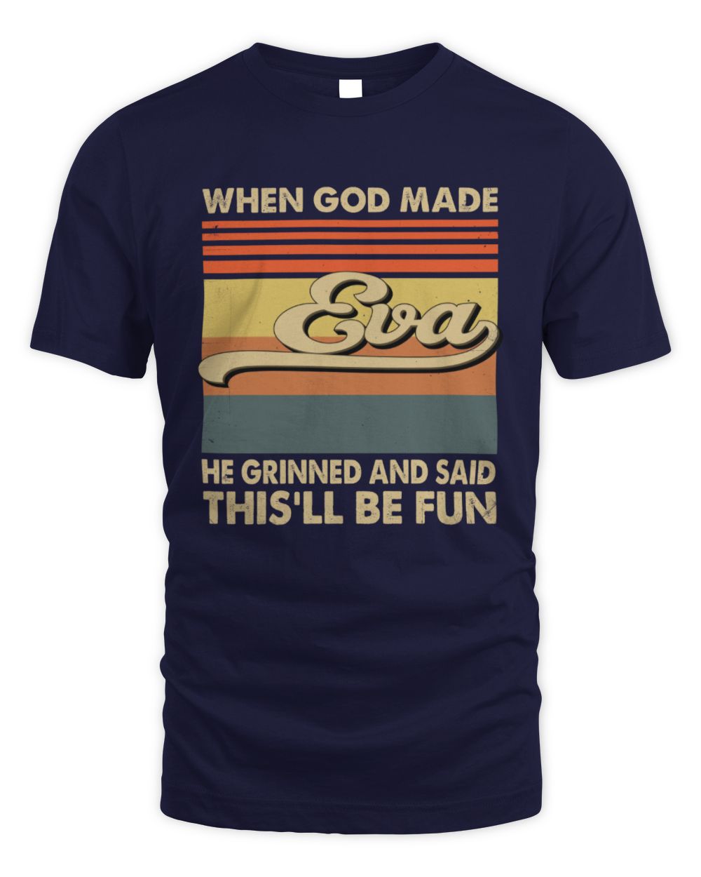 When God Made Your Name He Grinned Vintage T-Shirt EVA M1-55 / Unisex Standard T-Shirt / navy