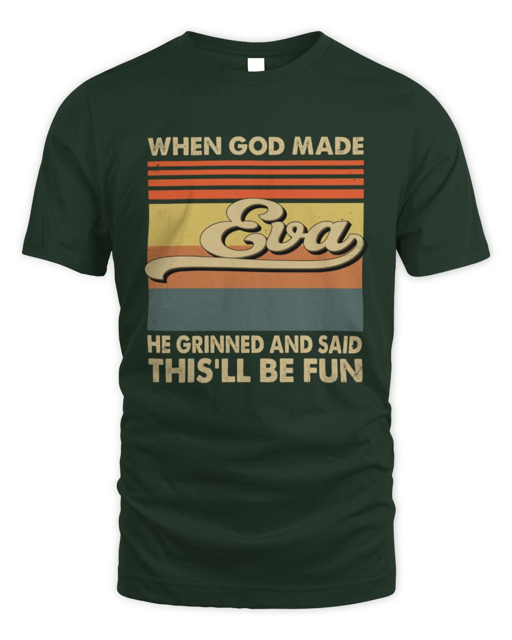 When God Made Your Name He Grinned Vintage T-Shirt EVA M1-55 / Unisex Standard T-Shirt / forest green