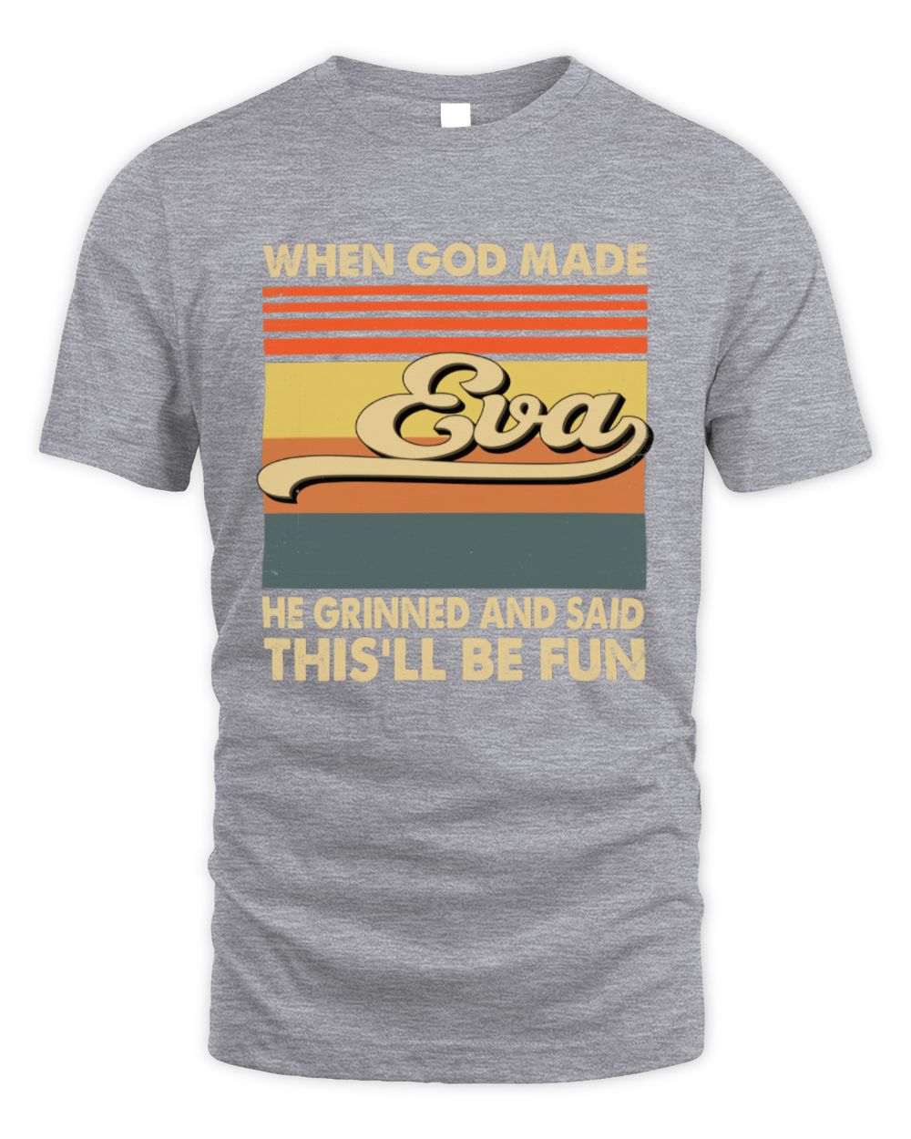 When God Made Your Name He Grinned Vintage T-Shirt EVA M1-55 / Unisex Standard T-Shirt / sport grey