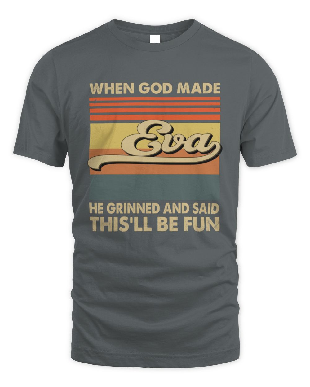 When God Made Your Name He Grinned Vintage T-Shirt EVA M1-55 / Unisex Standard T-Shirt / charcoal