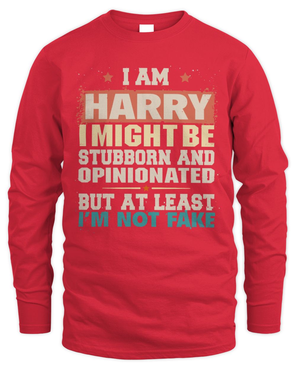 I Am Name I Might Be Stubborn and Opinionated Graphic T-Shirt HARRY M1-72 / Men's Long Sleeved T-Shirt / red