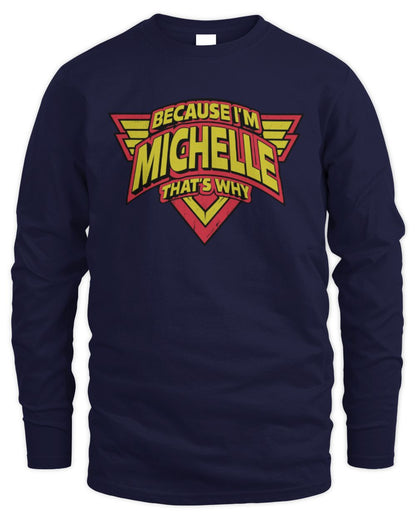 Because I'm Name That's Why Red and Yellow Logo Graphic T-Shirt MICHELLE M1-75 / Men's Long Sleeved T-Shirt / navy