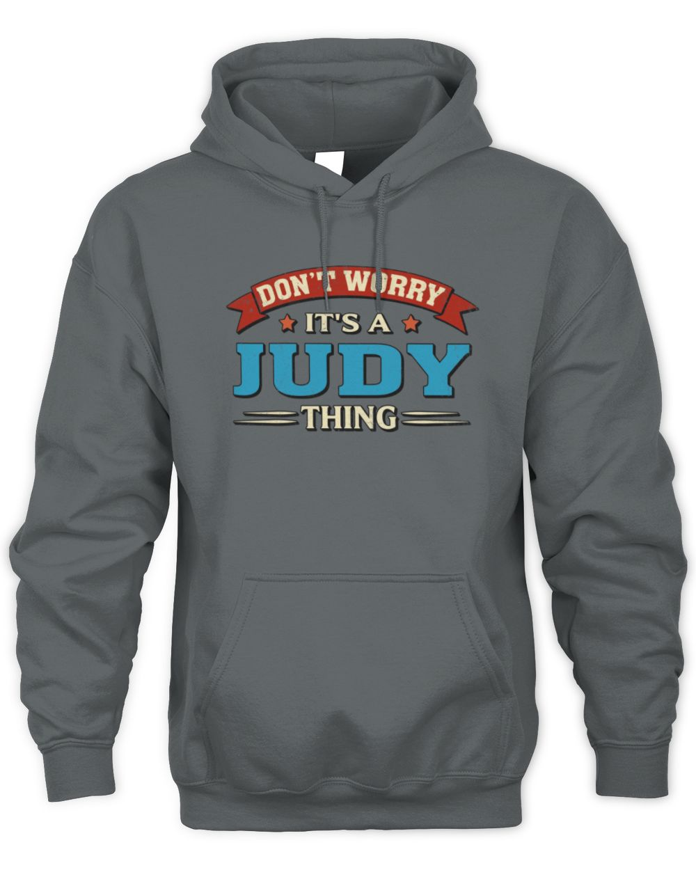Don't Worry It's a Your Name Thing Funny Retro T-Shirt JUDY M1-57 / Unisex Hoodie / charcoal