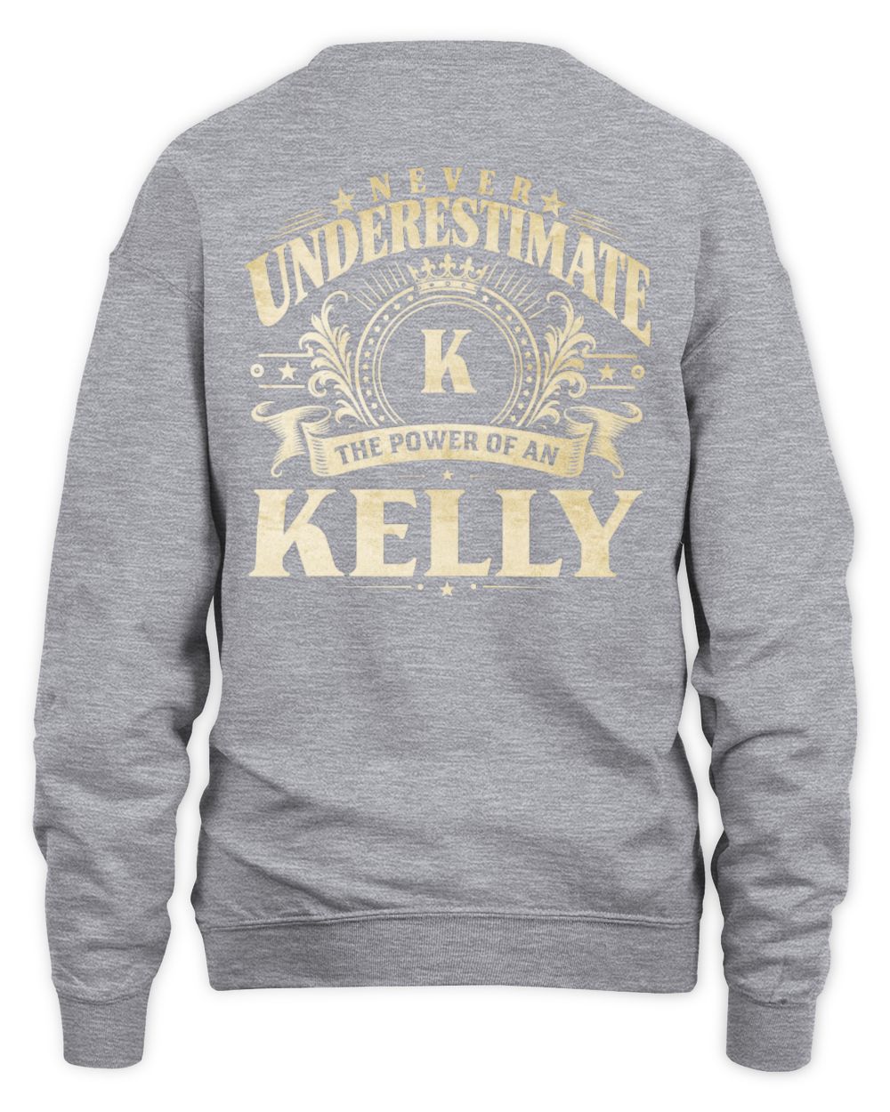 Never Underestimate Your Name Luxury Logo Shirt KELLY M1-63 / Unisex Sweatshirt / sport grey
