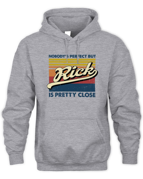 Nobody's Perfect But Your Name Is Pretty Close Retro Shirt RICK M1-65 / Unisex Hoodie / sport grey