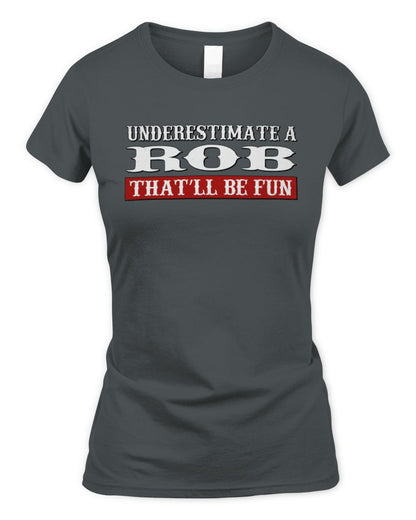 Underestimate Me That'll Be Fun Graphic T-Shirt ROB M1-69 / Women's Standard T-Shirt / charcoal