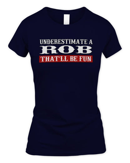 Underestimate Me That'll Be Fun Graphic T-Shirt ROB M1-69 / Women's Standard T-Shirt / navy