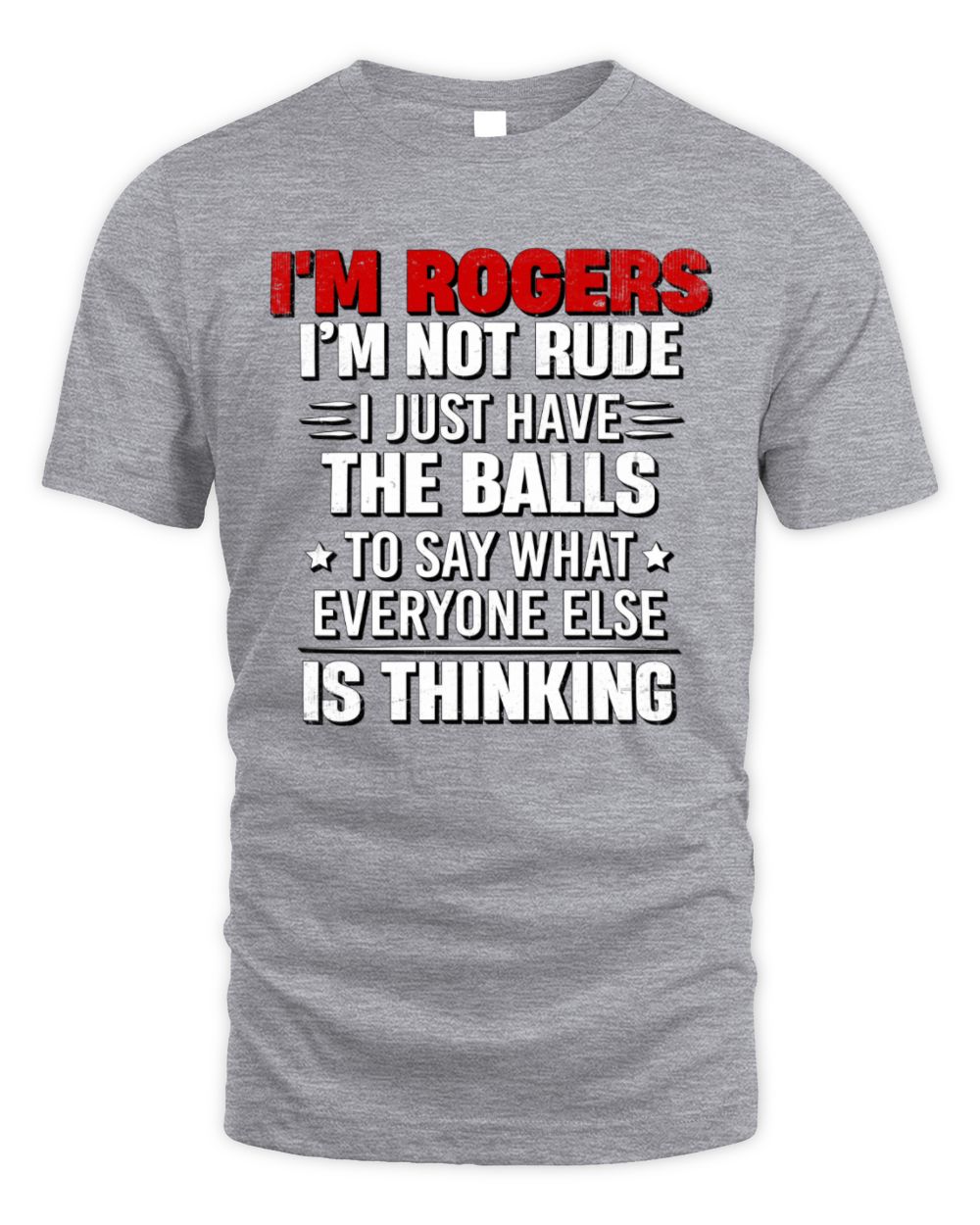 I'm Name I'm Not Rude I Just Have The Balls Funny T-Shirt ROGERS M1-46 / Unisex Standard T-Shirt / sport grey
