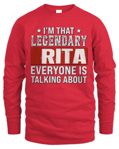 I'm That Legendary Name Everyone Is Talking About Funny Graphic T-Shirt RITA M1-73 / Men's Long Sleeved T-Shirt / red