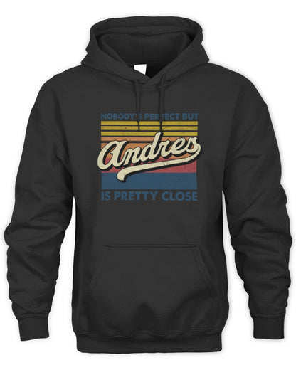 Nobody's Perfect But Your Name Is Pretty Close Retro Shirt ANDRES M1-65 / Unisex Hoodie / black
