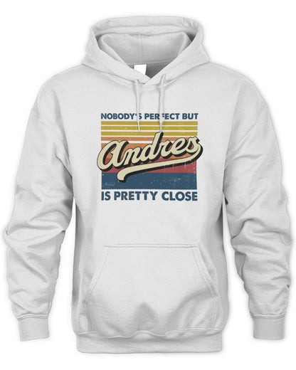 Nobody's Perfect But Your Name Is Pretty Close Retro Shirt ANDRES M1-65 / Unisex Hoodie / white