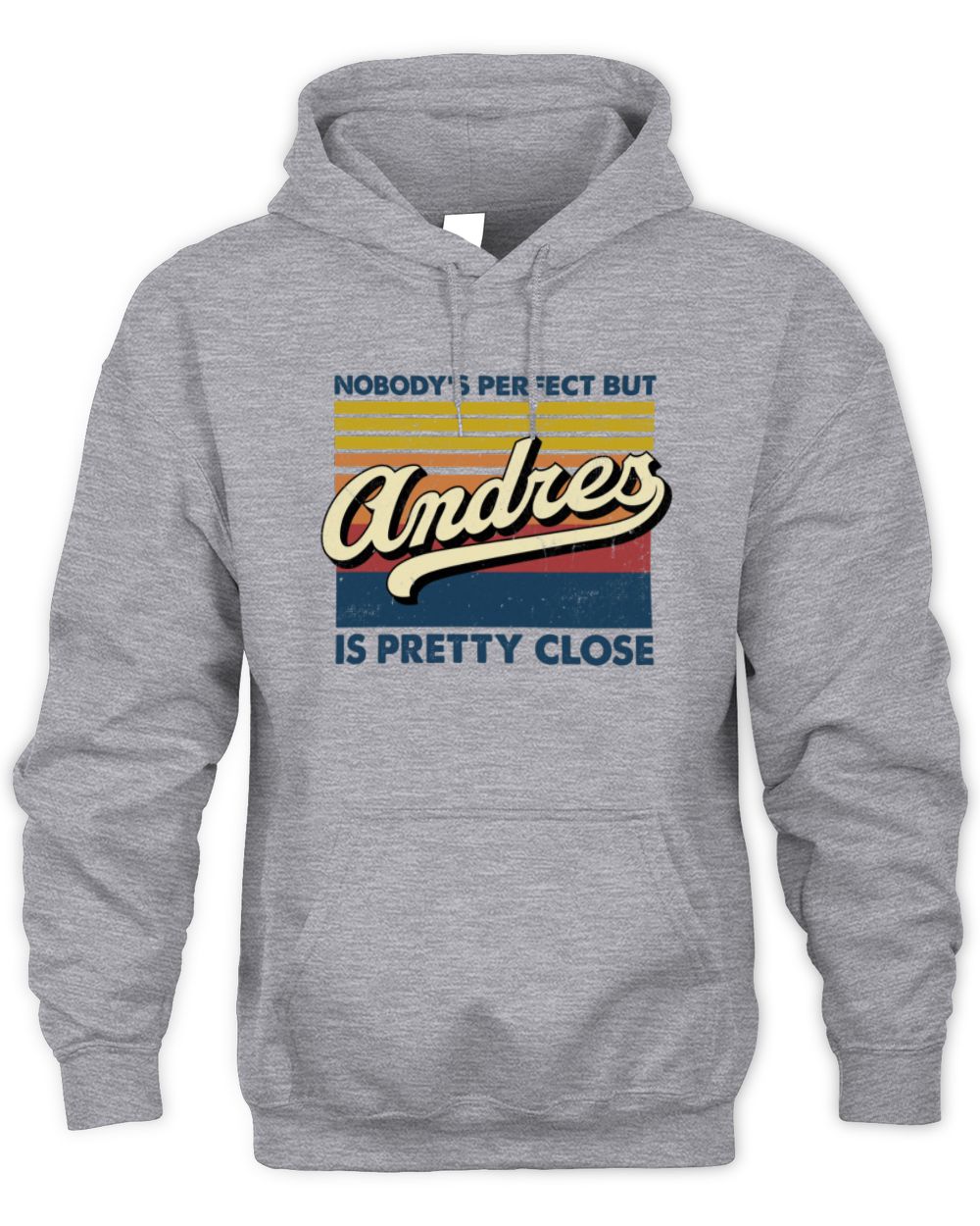 Nobody's Perfect But Your Name Is Pretty Close Retro Shirt ANDRES M1-65 / Unisex Hoodie / sport grey