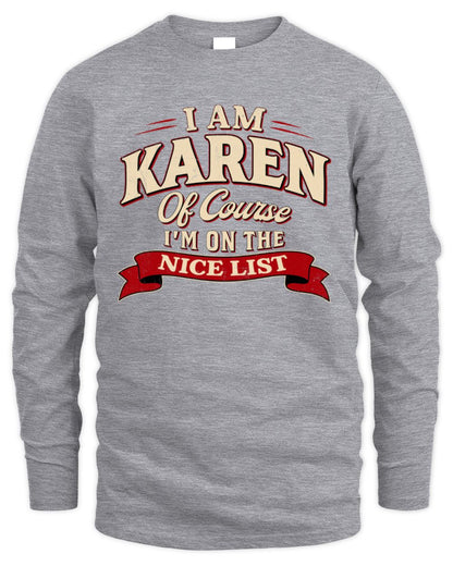 I'm Name Of Course I'm On The Nice List Funny Christmas Shirt KAREN M1-68 / Men's Long Sleeved T-Shirt / sport grey