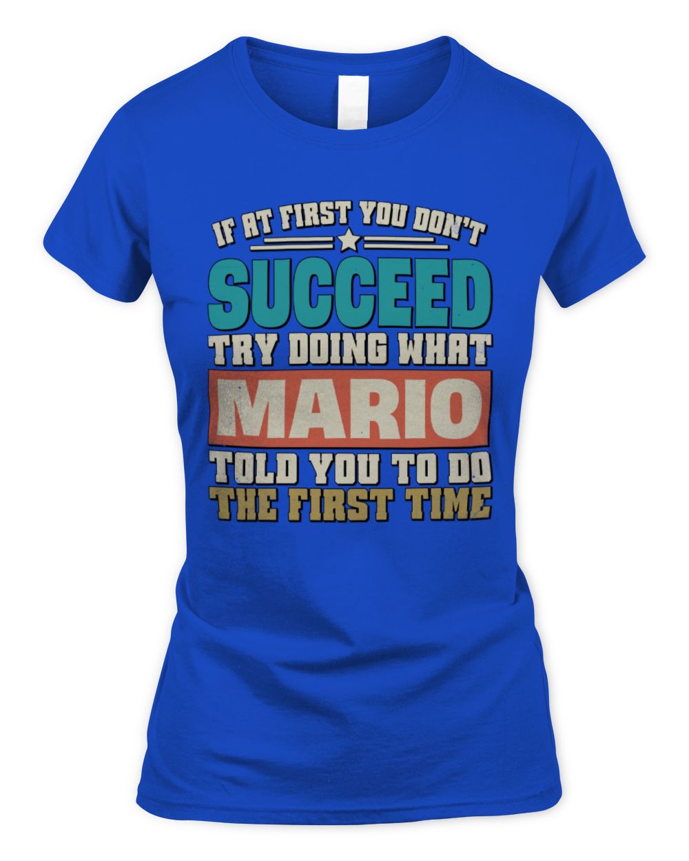 If at First You Don't Succeed Funny Vintage Shirt MARIO M1-53 / Women's Standard T-Shirt / royal
