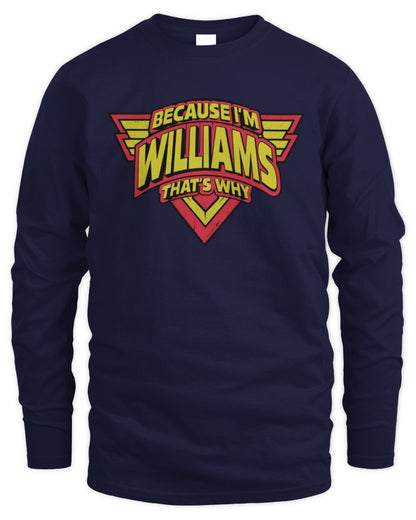 Because I'm Name That's Why Red and Yellow Logo Graphic T-Shirt WILLIAMS M1-75 / Men's Long Sleeved T-Shirt / navy