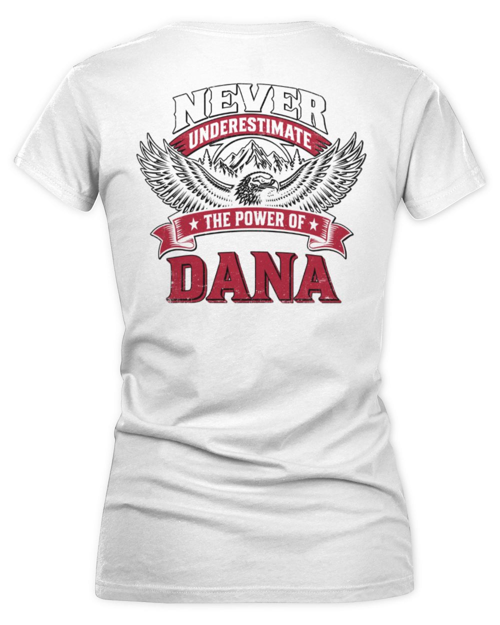 Never Underestimate Your Name Eagle Mountain Shirt DANA M1-61 / Women's V-Neck T-Shirt / white