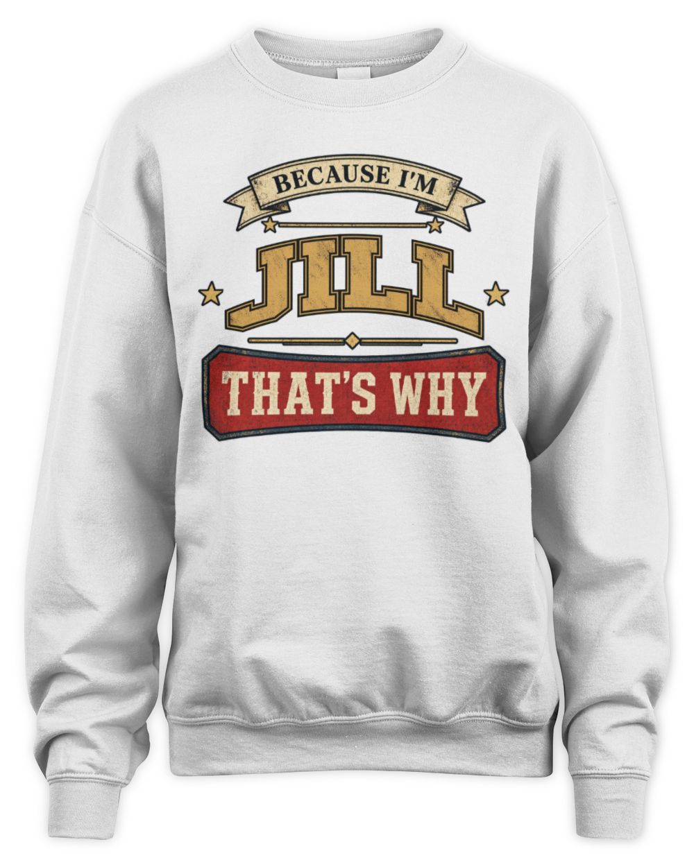 Because I'm Name That's Why Americana T-Shirt JILL M1-S88 / Unisex Sweatshirt / white