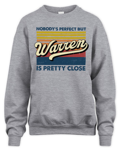 Nobody's Perfect But Your Name Is Pretty Close Retro Shirt WARREN M1-65 / Unisex Sweatshirt / sport grey