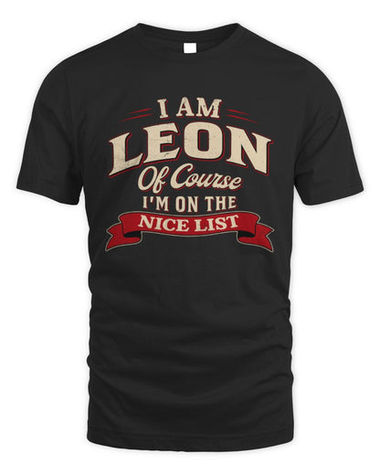 I'm Name Of Course I'm On The Nice List Funny Christmas Shirt LEON M1-68 / Unisex Standard T-Shirt / black