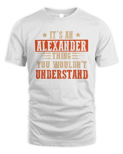 It's a Name Thing Personalized Funny Shirt ALEXANDER M1-51 / Unisex Standard T-Shirt / white