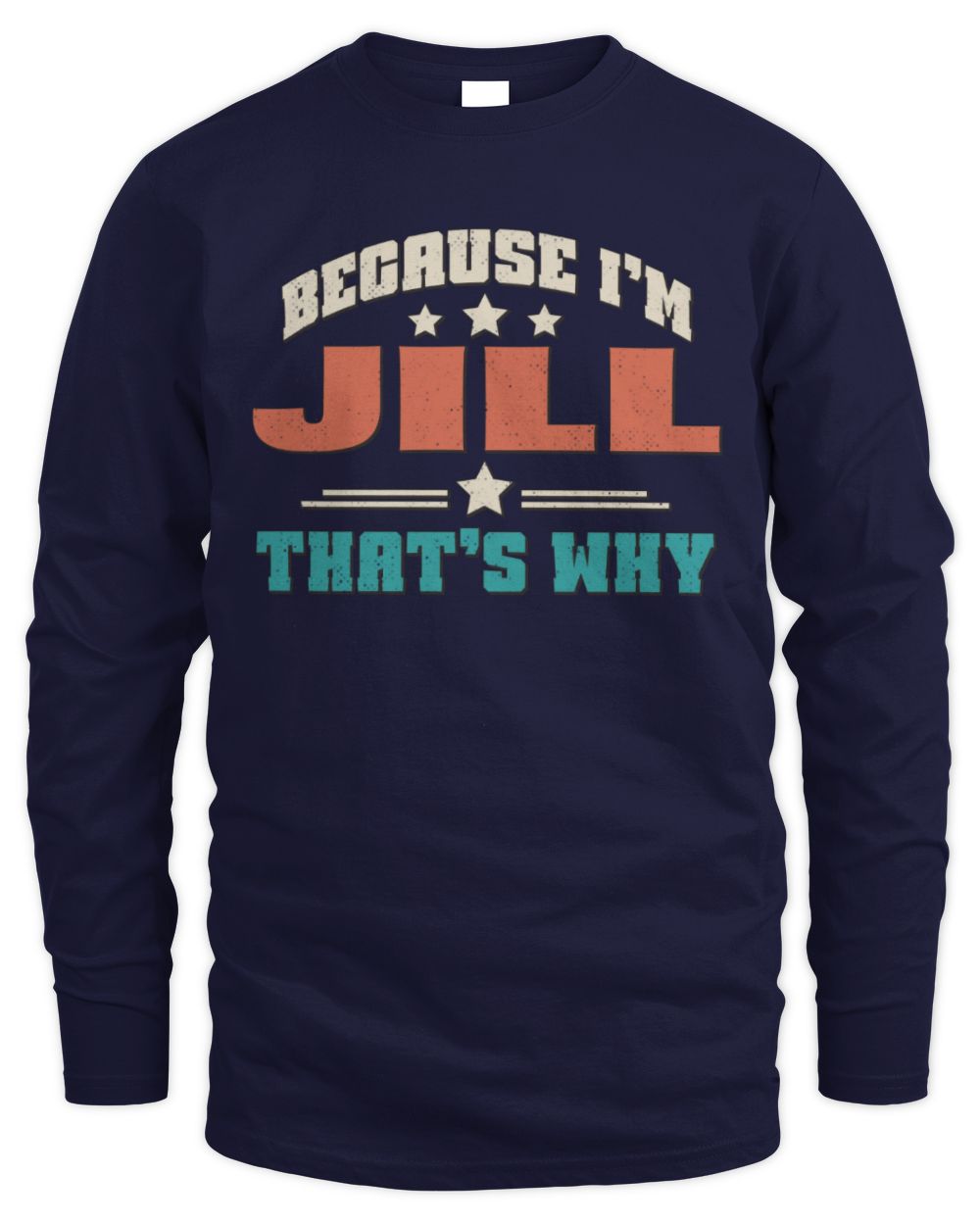 Because I'm Name That's Why Personalized Retro Shirt JILL-49 / Men's Long Sleeved T-Shirt / navy