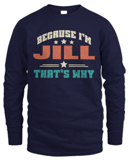 Because I'm Name That's Why Personalized Retro Shirt JILL-49 / Men's Long Sleeved T-Shirt / navy