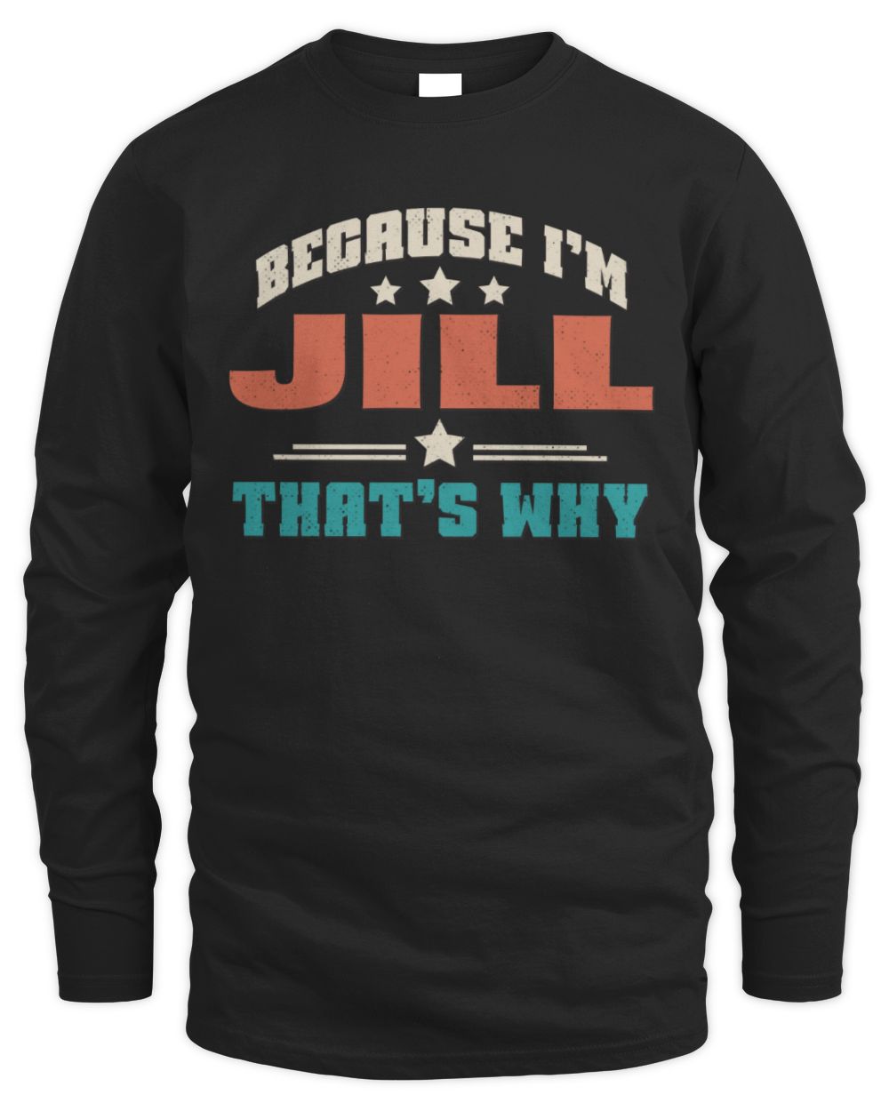 Because I'm Name That's Why Personalized Retro Shirt JILL-49 / Men's Long Sleeved T-Shirt / black