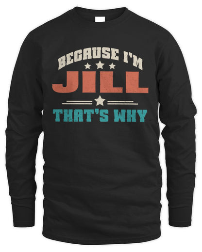 Because I'm Name That's Why Personalized Retro Shirt JILL-49 / Men's Long Sleeved T-Shirt / black