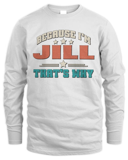 Because I'm Name That's Why Personalized Retro Shirt JILL-49 / Men's Long Sleeved T-Shirt / white