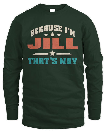 Because I'm Name That's Why Personalized Retro Shirt JILL-49 / Men's Long Sleeved T-Shirt / forest green