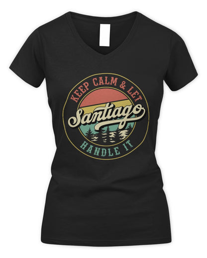 Keep Calm Let Your Name Handle It Retro T-Shirt SANTIAGO M1-54 / Women's V-Neck T-Shirt / black