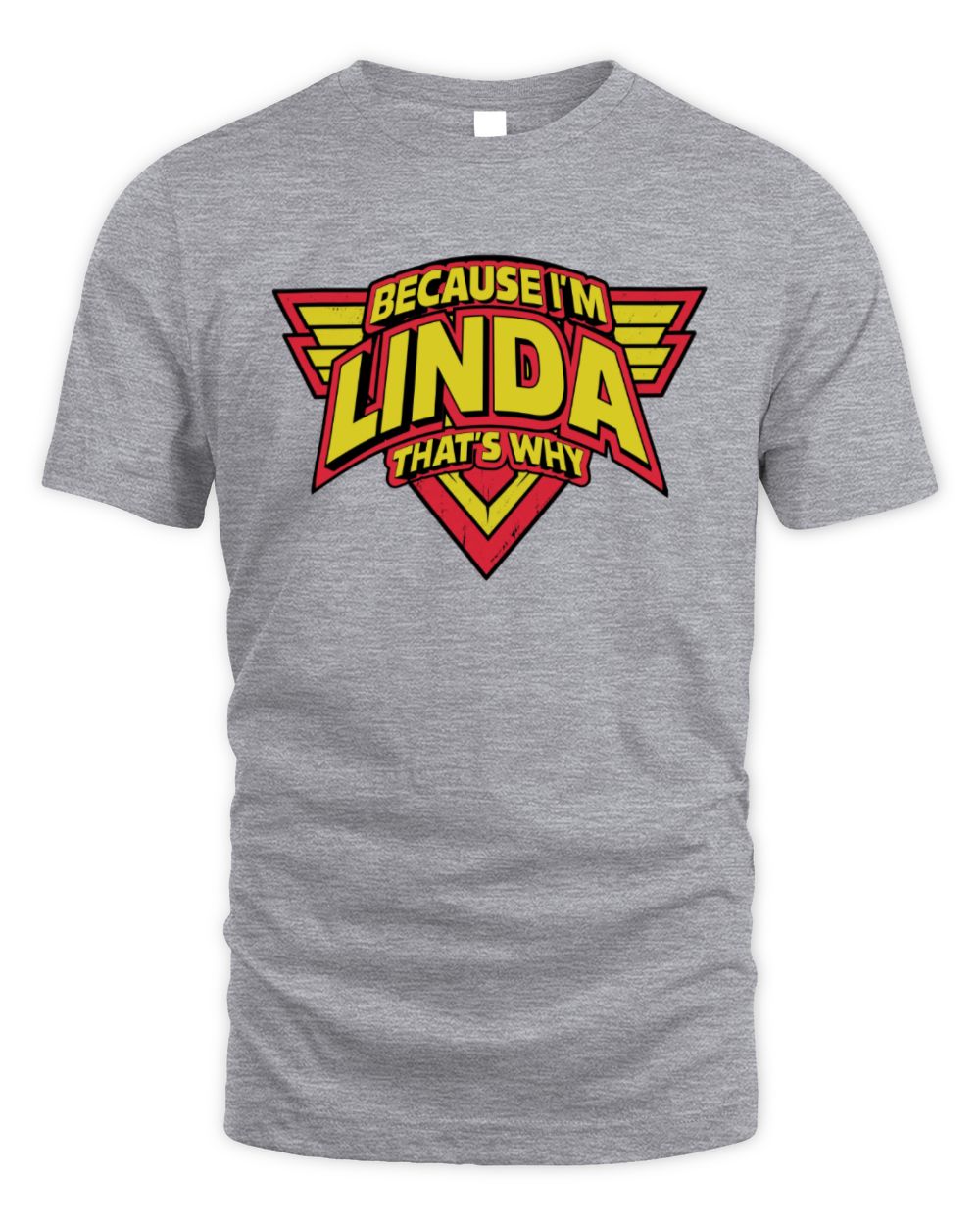 Because I'm Name That's Why Red and Yellow Logo Graphic T-Shirt LINDA M1-75 / Unisex Standard T-Shirt / sport grey