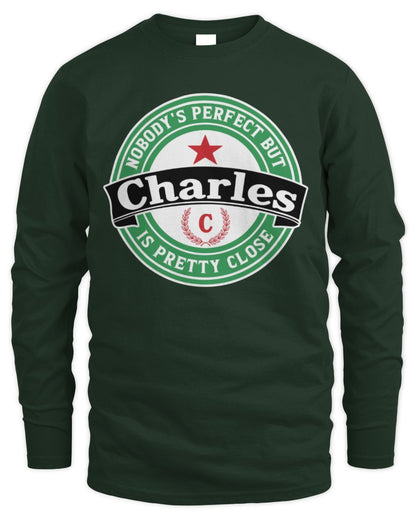 Nobody's Perfect But Your Name Is Pretty Close Heineken Beer T-Shirt CHARLES M1-S85 / Men's Long Sleeved T-Shirt / forest green