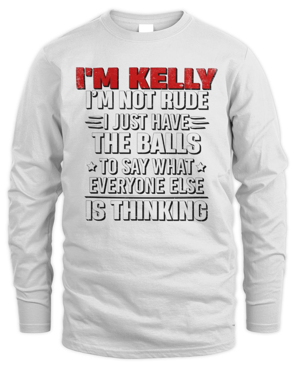 I'm Name I'm Not Rude I Just Have The Balls Funny T-Shirt KELLY M1-46 / Men's Long Sleeved T-Shirt / white