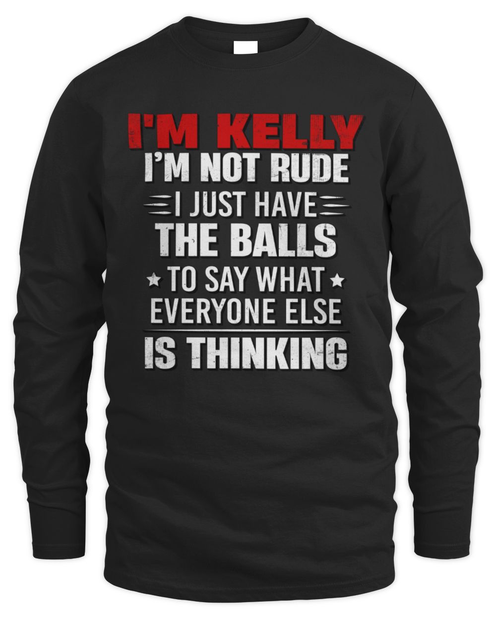 I'm Name I'm Not Rude I Just Have The Balls Funny T-Shirt KELLY M1-46 / Men's Long Sleeved T-Shirt / black